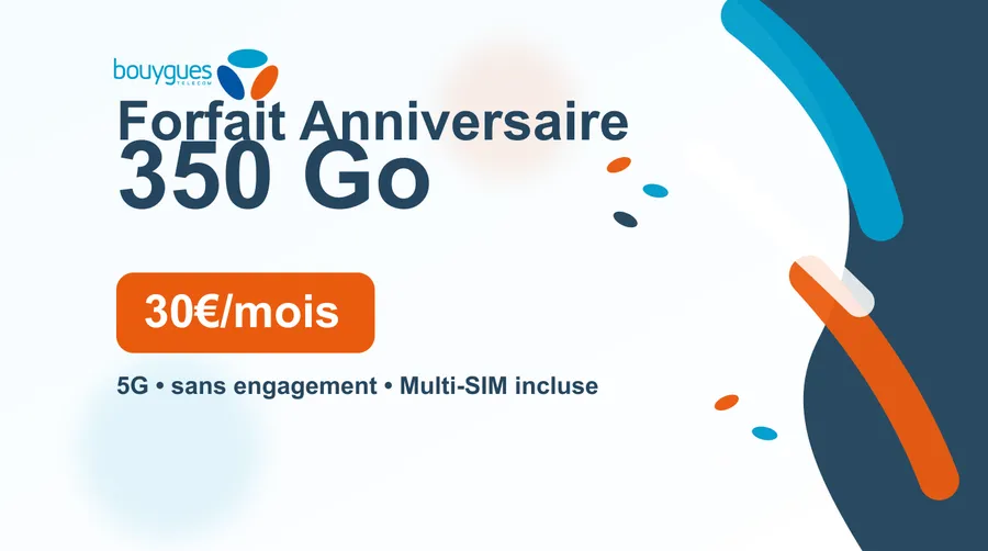 Bouygues lance un Forfait Anniversaire 350 Go à 30€/mois
